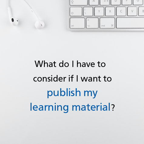 Foto: in weiß gehaltenes Bild, am oberen Bildrand Teil einer Tastatur und Kopfhörer, darunter Schriftzug in Englisch "What do I have to consider if I want to publish my learning material?"
